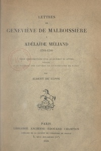 Albert de Luppé - Lettres de Geneviève de Malboissière à Adélaïde Méliand, 1761-1766 - Thèse complémentaire pour le Doctorat ès lettres présentée à la Faculté des lettres de l'Université de Paris.