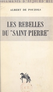 Albert de Pouzols - Les rebelles du "Saint-Pierre".