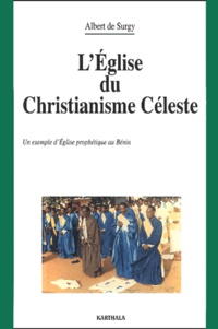 Albert de Surgy - L'Eglise du Christianisme Céleste. - Un exemple d'Eglise prophétique au Bénin.