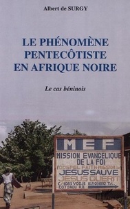 Albert de Surgy - Le phénomène pentecôtiste en Afrique noire - Le cas béninois.