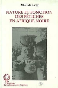 Albert de Surgy - Nature et fonction des fétiches en Afrique noire - Le cas du Sud-Togo.