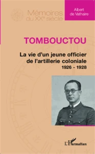 Tombouctou : la vie d'un jeune officier de l'artillerie coloniale 1926-1928