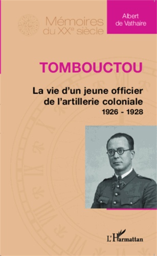 Tombouctou : la vie d'un jeune officier de l'artillerie coloniale 1926-1928