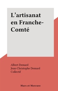 Albert Demard et Jean-Christophe Demard - L'artisanat en Franche-Comté.