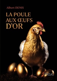 Albert Denis - La poule aux oeufs d'or.