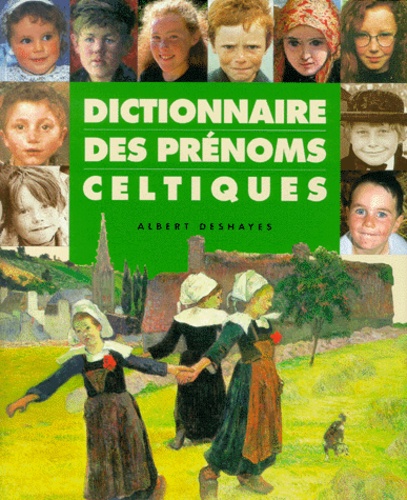 Albert Deshayes - Dictionnaire des prénoms celtiques.