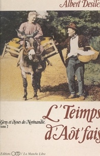 Albert Desile et J.-P. Debon - L'Teimps d'aôt fais (2). Gens et choses de Normandie.