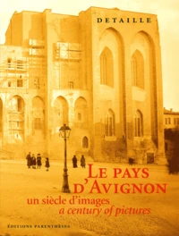 Le Pays D'Avignon. Un Siecle D'Images : A Century Of Pictures