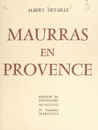 Albert Detaille et  Collectif - Maurras en Provence.