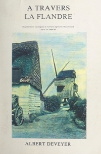Albert Deveyer et Michel Loosen - À travers la Flandre - D'après les 25 catalogues de la Foire agricole d'Hazebrouck parus en 1960-85.