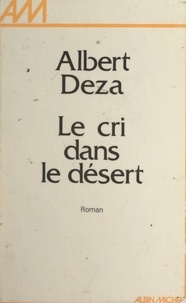 Albert Deza - Le cri dans le désert.