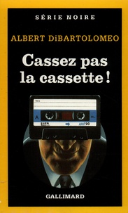 Albert Dibartolomeo - Cassez pas la cassette !.