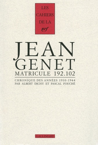 Albert Dichy et Pascal Fouché - Jean Genet matricule 192.102 - Chronique des années 1910-1944.