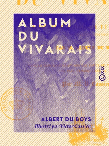 Album du Vivarais. Itinéraire historique et descriptif de cette ancienne province