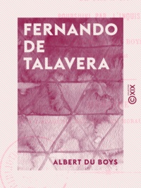 Albert du Boys - Fernando de Talavera - Archevêque de Grenade de 1493 à 1507, poursuivi par l'Inquisition.