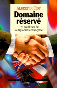 Albert Du Roy - Domaine Reserve. Les Coulisses De La Diplomatie Francaise.