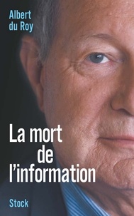 Albert Du Roy - La mort de l'information.