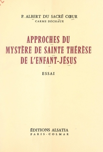Approches du mystère de Sainte Thérèse de l'Enfant-Jésus. Essai