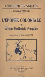 Albert Duboc et Gaston Billotte - L'épopée coloniale en Afrique occidentale française.