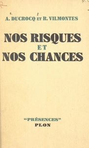 Albert Ducroq et R. Vilmontès - Nos risques et nos chances.