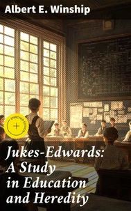Jukes-Edwards: A Study in Education and Heredity