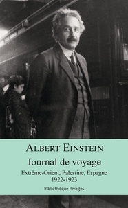 Albert Einstein - Journal de voyage - Extrême-Orient, Palestine, Espagne, 1922-1923.