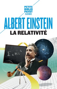Albert Einstein - La relativité - Théorie de la relativité restreinte et générale ; La relativité et le problème de l'espace.