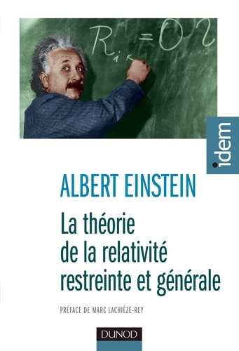 Albert Einstein - La théorie de la relativité restreinte et générale - Suivi de La relativité et le problème de l'espace.