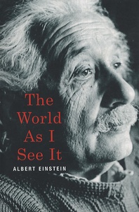 Albert Einstein - The world as I see it.