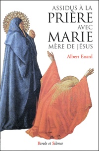 Albert Enard - Assidus à la prière avec Marie, mère de Jésus.