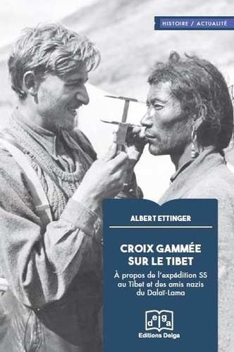 Croix gammée sur le Tibet. A propos de l'expédition des SS au Tibet et des amis nazis du Dalaï-Lama