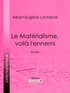 Albert-Eugène Lachenal et  Ligaran - Le Matérialisme, voilà l'ennemi - Étude.