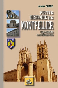 Albert Fabre - Petite histoire de Montpellier - Des origines à la Révolution.