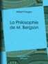 Albert Farges - La Philosophie de M. Bergson.