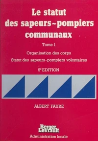 Le Statut des sapeurs-pompiers communaux Tome 1