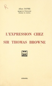 Albert Favre - L'expression chez Sir Thomas Browne.