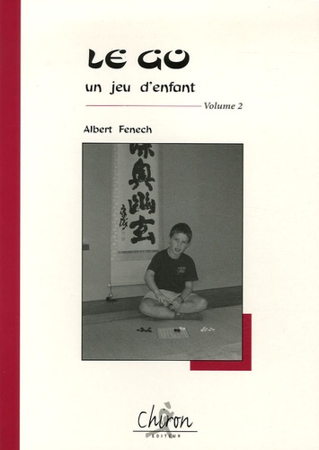 Albert Fenech - Le go, un jeu d'enfant - Tome 2.