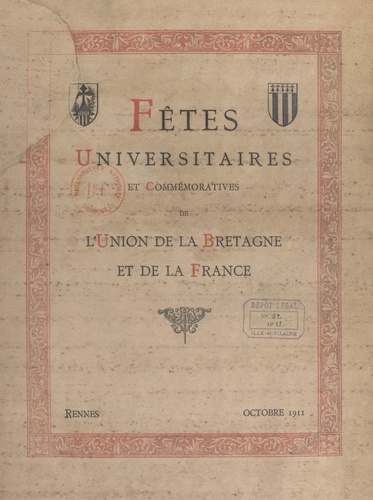 Fêtes universitaires et commémoratives de l'union de la Bretagne et de la France. Octobre 1911