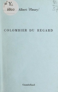 Albert Fleury - Colombier du regard.