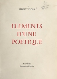 Albert Flory - Éléments d'une poétique.