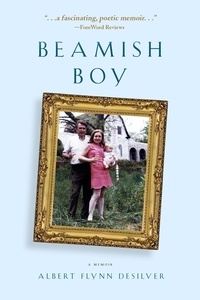  Albert Flynn DeSilver - Beamish Boy (I Am Not My Story): A Memoir of Recovery &amp; Awakening.