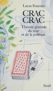 Albert Fournier - Crac-crac, théorie générale du sexe et de la politique.