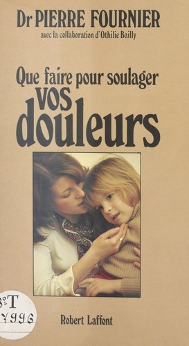 Que faire pour soulager vos douleurs