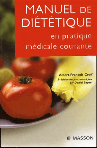 Albert-François Creff et Daniel Layani - Manuel de diététique - En pratique médicale courante.