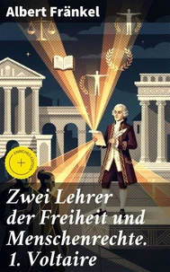 Zwei Lehrer der Freiheit und Menschenrechte. 1. Voltaire