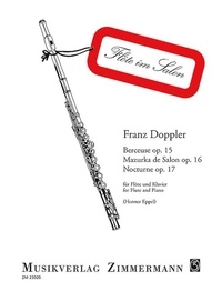 Albert franz Doppler - Flöte im Salon  : Berceuse / Mazurka de Salon / Nocturne - op. 15 / op. 16 / op. 17. flute and piano..