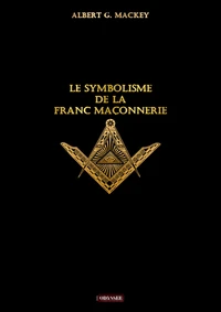 Le symbolisme de la Franc Maçonnerie