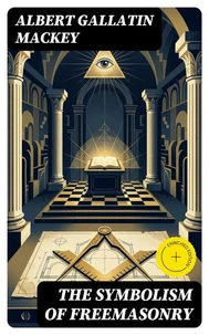 The Symbolism of Freemasonry