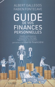 Albert Gallegos et Fabien Fontecave - Guide pratique de vos finances personnelles.