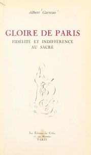 Albert Garreau - Gloire de Paris - Fidélité et indifférence au sacré.